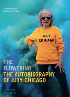 The Flowering: The Autobiography of Judy Chicago 0500094381 Book Cover