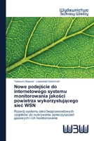 Nowe podejście do internetowego systemu monitorowania jakości powietrza wykorzystującego siec WSN 6200815631 Book Cover