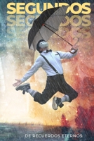 Segundos de recuerdos eternos 150842862X Book Cover