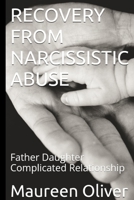 RECOVERY FROM NARCISSISTIC ABUSE: Father Daughter Complicated Relationship B0BKS3JTBD Book Cover