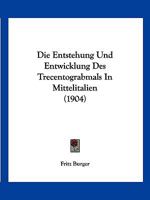 Die Entstehung Und Entwicklung Des Trecentograbmals In Mittelitalien (1904) 1161084517 Book Cover