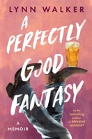 A Perfectly Good Fantasy: A Memoir 1737895587 Book Cover
