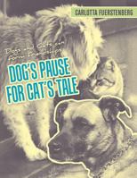 Dog's Pause for Cat's Tale: Dogs and Cats Can Form Friendships 1480826634 Book Cover