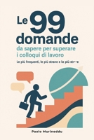 99 domande da sapere per superare i colloqui di lavoro (+20 bonus): Dalle più facili alle più strane, con esempi e spunti utili! (Italian Edition) B0FHHHVRBL Book Cover