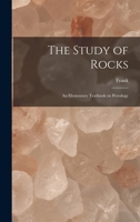 The Study of Rocks: An Elementary Text-book of Petrology 1016317603 Book Cover