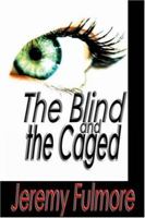 The Blind and the Caged 0595747833 Book Cover