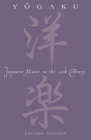 Yogaku: Japanese Music in the Twentieth Century 0810843250 Book Cover