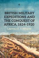 British Military Expeditions and the Conquest of Africa, 1824-1920 B0G3PWBJP9 Book Cover