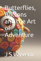 Butterflies, Buttons and the Art of Adventure B0GK93HYS6 Book Cover