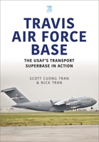 Travis Air Force Base: The Usaf's Transport SuperBASE in Action 1913295796 Book Cover