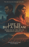 Life is But A Dream: Book One of The Dream Sequence Novellas 106948170X Book Cover