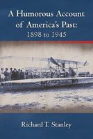 A Humorous Account of America's Past: 1898 to 1945 1450242995 Book Cover