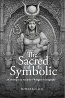 The Sacred and the Symbolic: A Contemporary Analysis of Religious Iconography 0645208965 Book Cover