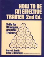 How to Be an Effective Trainer: Skills for Managers and New Trainers 047118375X Book Cover