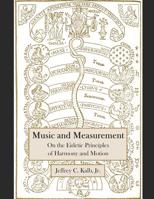 Music and Measurement: On the Eidetic Principles of Harmony and Motion 1073155919 Book Cover