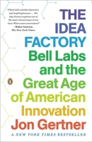 The Idea Factory: Bell Labs and the Great Age of American Innovation 1594203288 Book Cover