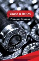 Curio & Relics Firearm Journal: 50 Pages, 5.5 X 8.5 Sks Rounds 1542741823 Book Cover