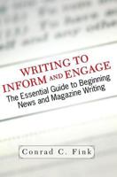 Writing to Inform and Engage: The Essential Guide to Beginning News and Magazine Writing 0813340756 Book Cover