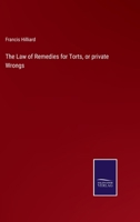 The Law of Remedies for Torts, or private Wrongs 3752533773 Book Cover