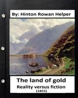The Land of Gold: Reality Versus Fiction 1502351242 Book Cover
