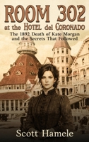 Room 302 at the Hotel del Coronado: The 1892 Death of Kate Morgan and the Secrets That Followed B0GX7MJ1S7 Book Cover