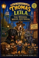 The Adventures of Thomas and Leila: The Missing Mouse Jazz Singer B0H46C5CNV Book Cover