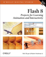 Flash 8: Projects for Learning Animation and Interactivity (O'Reilly Digital Studio) 0596102232 Book Cover