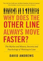 Why Does the Other Line Always Move Faster?: The Myths and Misery, Secrets and Psychology of Waiting in Line 0761181229 Book Cover