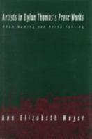 Artists in Dylan Thomas's Prose Works: Adam Naming and Aesop Fabling 077351306X Book Cover