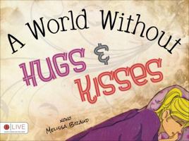 A World Without Hugs and Kisses 1613462697 Book Cover