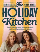 The Holiday Kitchen: Mouth-Watering Recipes That Ease the Mental Load of Cooking on Holidays & at Home 1761632353 Book Cover