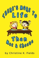 There's More To Life Than Mac And Cheese 1981647023 Book Cover