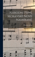 Národní Písne Moravské Nove Nasbírané 1017308306 Book Cover