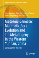 Mesozoic-Cenozoic Magmatic Rock Evolution and Tin Metallogeny in the Western Yunnan, China: Genesis of Tin Ore Belt (Modern Approaches in Solid Earth Sciences, 27) 9819596327 Book Cover