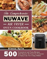 The Comprehensive Nuwave Air Fryer Oven Cookbook 1801246386 Book Cover