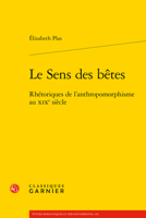 Le Sens Des Betes: Rhetoriques de l'Anthropomorphisme Au Xixe Siecle 240610012X Book Cover