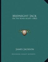 Midnight Jack: Or The Road-Agent (1882) 1356090605 Book Cover