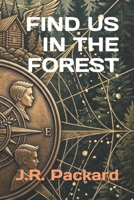 Find Us In The Forest B0D2CMJ7D1 Book Cover