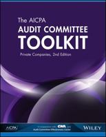 The AICPA Audit Committee Toolkit: Private Companies 1940235464 Book Cover