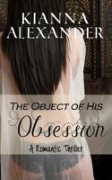 The Object of His Obsession 1502592509 Book Cover