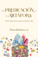 La predicación y la metáfora(SPA Preaching and Metaphor) (Spanish Edition) B0DVC43FPB Book Cover