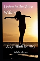 Listen to the Voice Within: A Spiritual Journey 1736626914 Book Cover