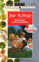 Mission: Motherhood  (Big Apple Babies) (Harlequin American Romance, No 693) 0373166931 Book Cover