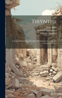 Tirynthe: Le Palais Préhistorique Des Rois De Tirynthe; Résultat Des Dernières Fouilles 1022775359 Book Cover