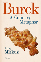 Burek: A Culinary Metaphor for the Balkans 9633860903 Book Cover