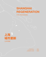 Shanghai Regeneration: Five Paradigms 1939621615 Book Cover