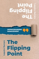 The Flipping Point: Deprogramming Management 1905776187 Book Cover