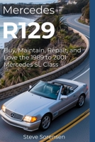 Mercedes R129: Buy, Maintain, Repair, and Love the 1989 to 2001 Mercedes SL Class B0G2BDNL9W Book Cover