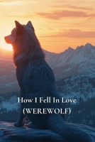How I Fell In Love (WEREWOLF) B0DS6D795R Book Cover