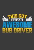 This Guy Is An Awesome Bus Driver 1098767497 Book Cover